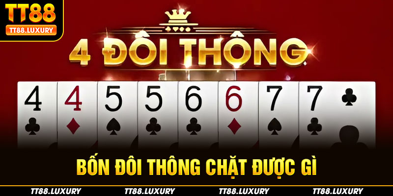 Bốn đôi thông chặt được gì