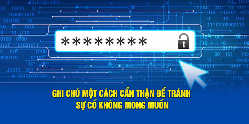 Ghi chú một cách cẩn thận để tránh sự cố không mong muốn