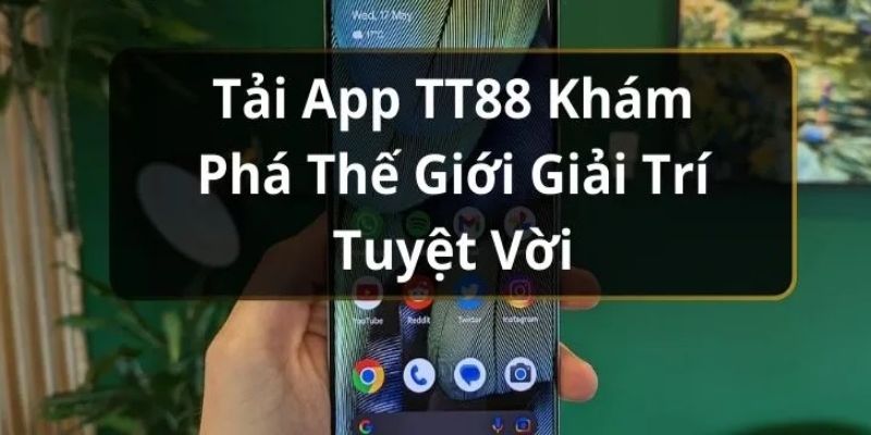 Một số điều kiện cần thiết khi tải app TT88 về máy