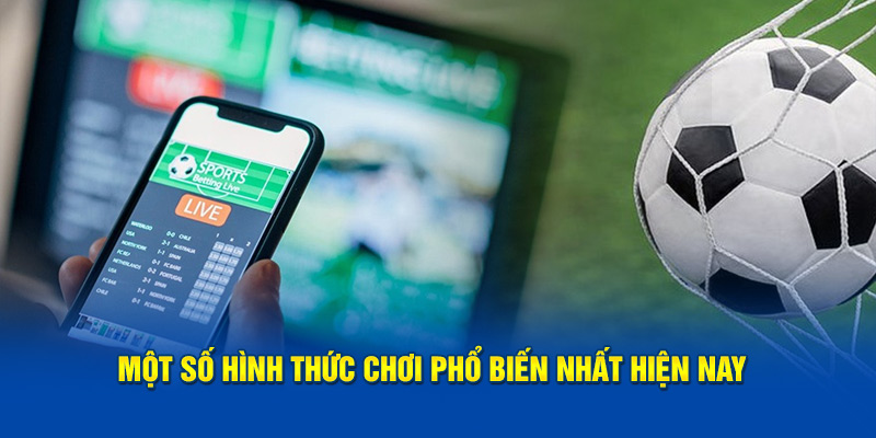 Một số hình thức chơi phổ biến nhất hiện nay