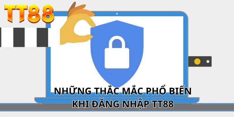 Giải đáp những câu hỏi thường gặp khi đăng nhập TT88