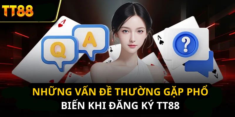 Giải quyết các lỗi khi đăng ký TT88